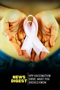 HPV Vaccination Drive: What You Should Know