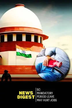 SC Warns Mandatory Menstrual Leave Could Affect Careers