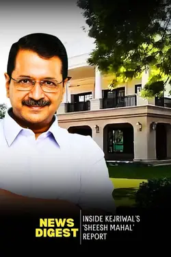 Inside Kejriwal’s ‘Sheesh Mahal’ Report